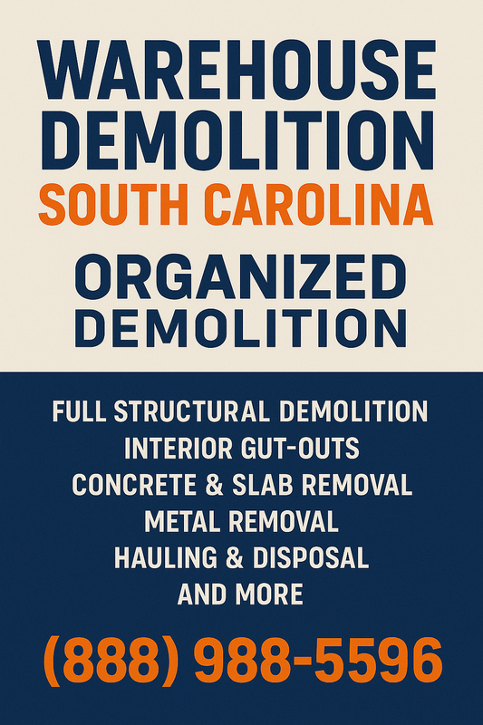 Graphic advertisement for warehouse demolition services in South Carolina featuring bold blue and orange typography listing services such as structural demolition, interior gut-outs, concrete slab removal, and a call (888) 988-5596.